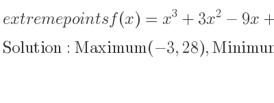 The extreme points of f(x)=x^3+3x^2-9x+1 are Maximum(-3,28),Minimum(1,-4)